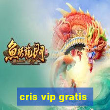 cris vip gratis